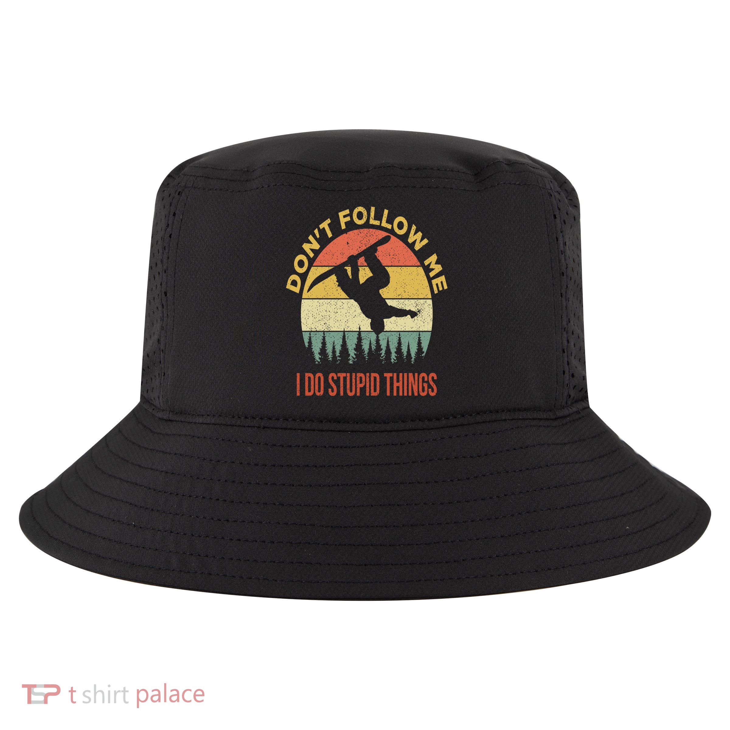 Don't Follow Me I Do Stupid Things Snowboarding Cool Comfort Performance Bucket Hat