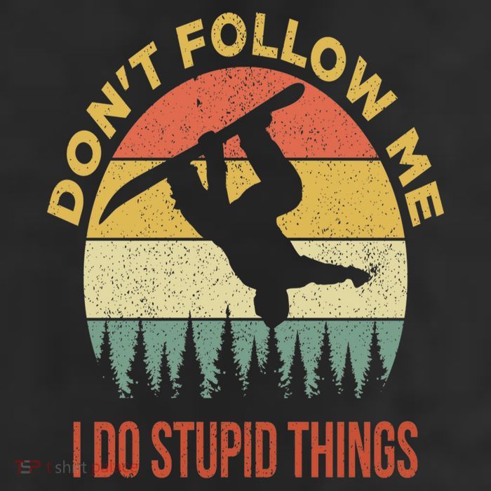 Don't Follow Me I Do Stupid Things Snowboarding Cool Comfort Performance Bucket Hat