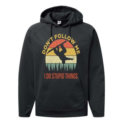 Don't Follow Me I Do Stupid Things Snowboarding Performance Fleece Hoodie