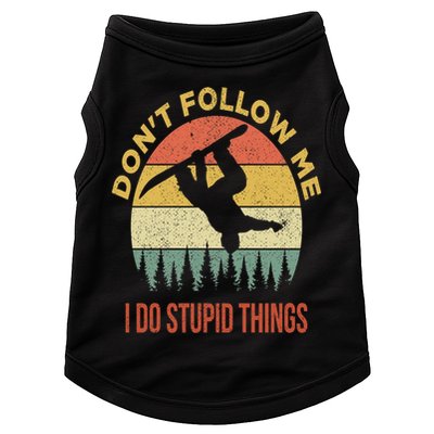 Don't Follow Me I Do Stupid Things Snowboarding Doggie Tank