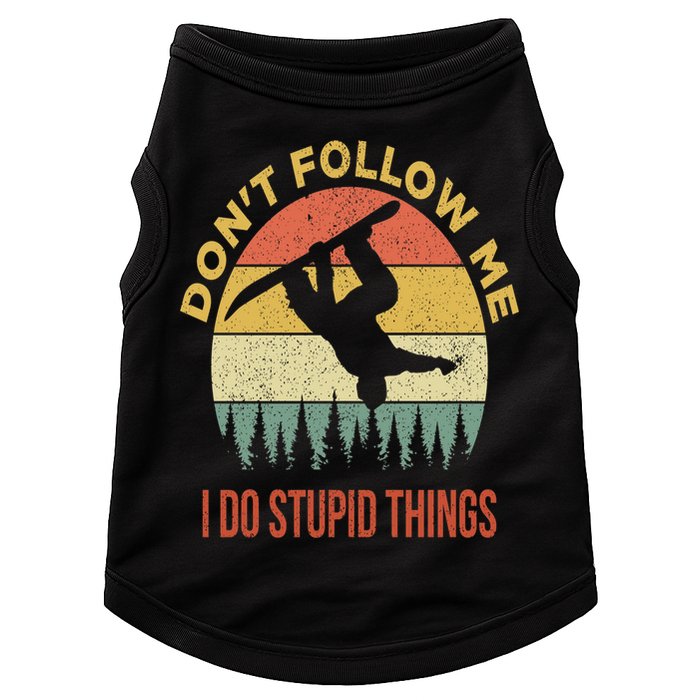 Don't Follow Me I Do Stupid Things Snowboarding Doggie Tank
