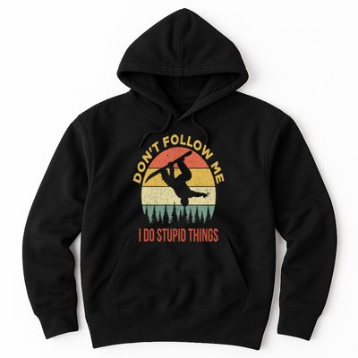 Don't Follow Me I Do Stupid Things Snowboarding Hoodie