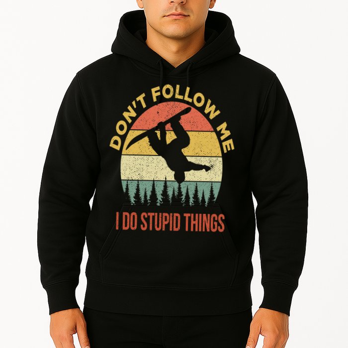 Don't Follow Me I Do Stupid Things Snowboarding Hoodie
