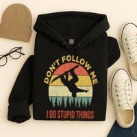 Don't Follow Me I Do Stupid Things Snowboarding Hoodie