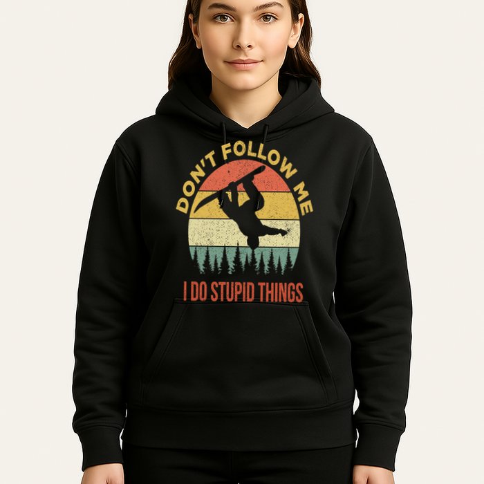 Don't Follow Me I Do Stupid Things Snowboarding Hoodie