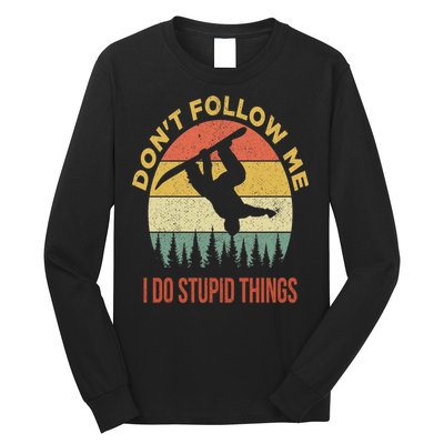 Don't Follow Me I Do Stupid Things Snowboarding Long Sleeve Shirt