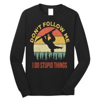 Don't Follow Me I Do Stupid Things Snowboarding Long Sleeve Shirt