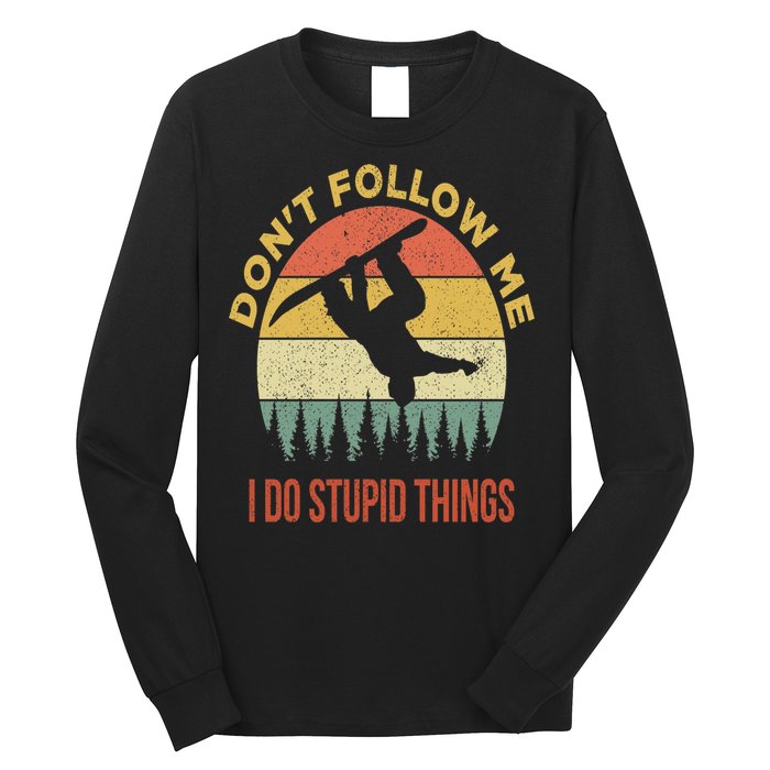 Don't Follow Me I Do Stupid Things Snowboarding Long Sleeve Shirt