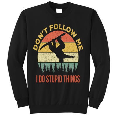 Don't Follow Me I Do Stupid Things Snowboarding Sweatshirt
