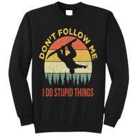 Don't Follow Me I Do Stupid Things Snowboarding Sweatshirt