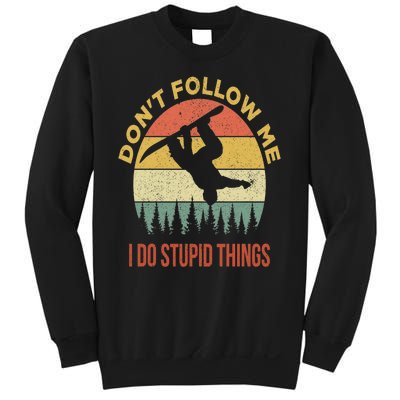 Don't Follow Me I Do Stupid Things Snowboarding Sweatshirt