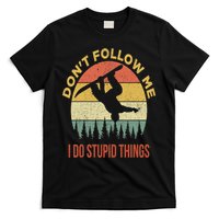 Don't Follow Me I Do Stupid Things Snowboarding T-Shirt