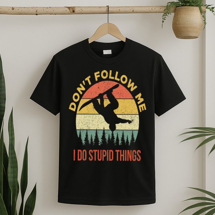 Don't Follow Me I Do Stupid Things Snowboarding T-Shirt