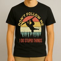 Don't Follow Me I Do Stupid Things Snowboarding T-Shirt