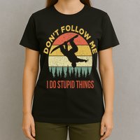 Don't Follow Me I Do Stupid Things Snowboarding T-Shirt