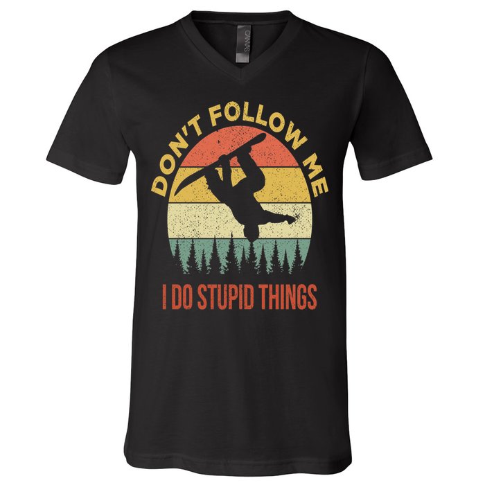 Don't Follow Me I Do Stupid Things Snowboarding V-Neck T-Shirt