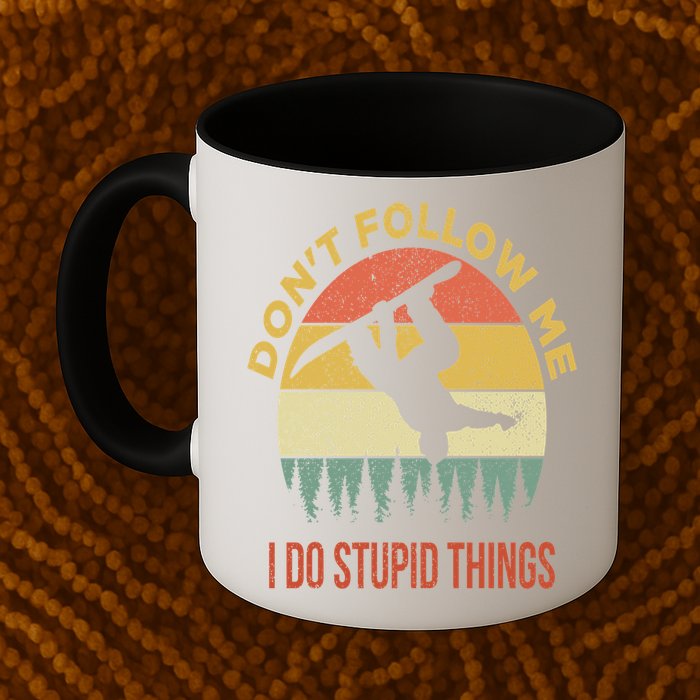 Don't Follow Me I Do Stupid Things Snowboarding Mug