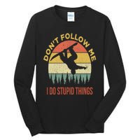 Don't Follow Me I Do Stupid Things Snowboarding Tall Long Sleeve T-Shirt