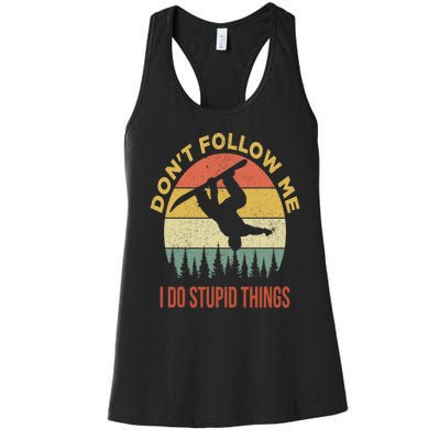 Don't Follow Me I Do Stupid Things Snowboarding Women's Racerback Tank