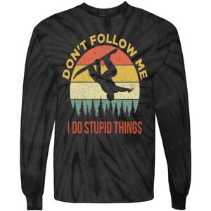 Don't Follow Me I Do Stupid Things Snowboarding Tie-Dye Long Sleeve Shirt