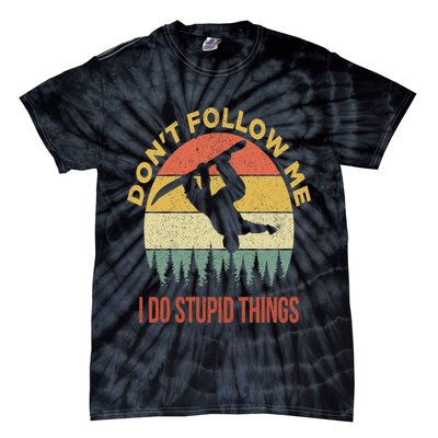 Don't Follow Me I Do Stupid Things Snowboarding Tie-Dye T-Shirt