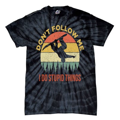 Don't Follow Me I Do Stupid Things Snowboarding Tie-Dye T-Shirt