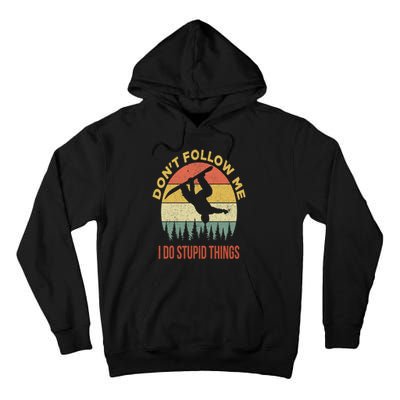 Don't Follow Me I Do Stupid Things Snowboarding Tall Hoodie