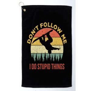 Don't Follow Me I Do Stupid Things Snowboarding Platinum Collection Golf Towel