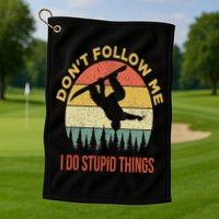 Don't Follow Me I Do Stupid Things Snowboarding Golf Towel