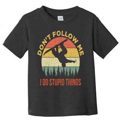 Don't Follow Me I Do Stupid Things Snowboarding Toddler T-Shirt