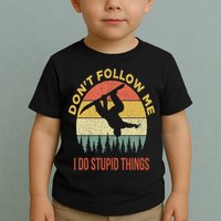Don't Follow Me I Do Stupid Things Snowboarding Toddler T-Shirt