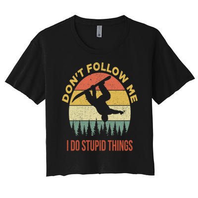 Don't Follow Me I Do Stupid Things Snowboarding Women's Crop Top Tee