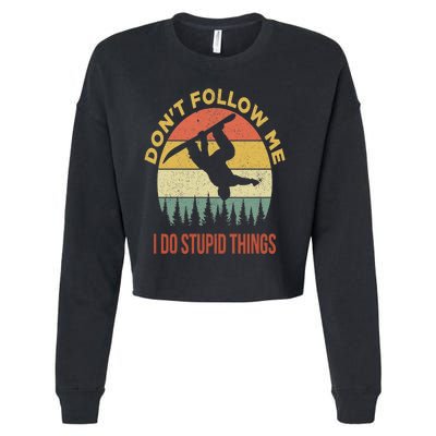 Don't Follow Me I Do Stupid Things Snowboarding Cropped Pullover Crew