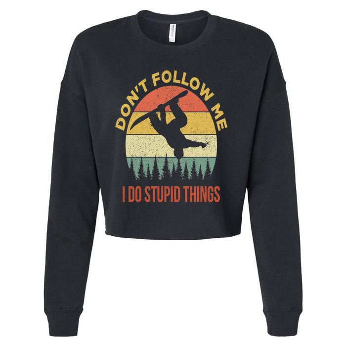 Don't Follow Me I Do Stupid Things Snowboarding Cropped Pullover Crew