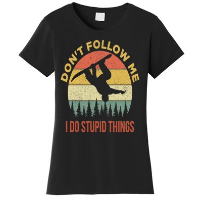 Don't Follow Me I Do Stupid Things Snowboarding Women's T-Shirt