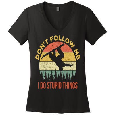 Don't Follow Me I Do Stupid Things Snowboarding Women's V-Neck T-Shirt