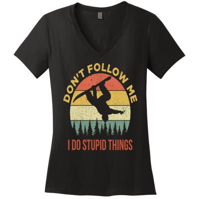 Don't Follow Me I Do Stupid Things Snowboarding Women's V-Neck T-Shirt