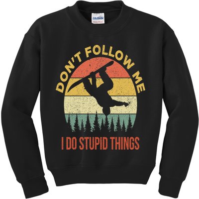 Don't Follow Me I Do Stupid Things Snowboarding Kids Sweatshirt