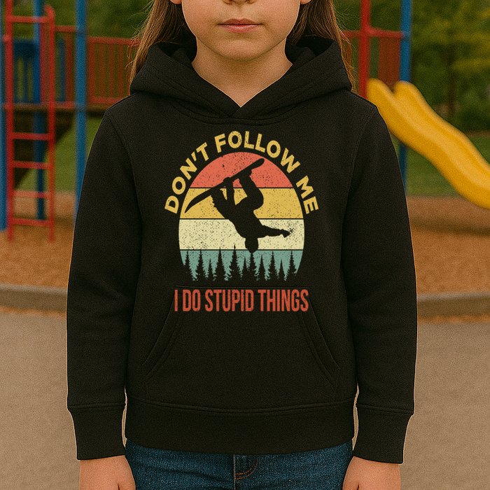 Don't Follow Me I Do Stupid Things Snowboarding Kids Hoodie