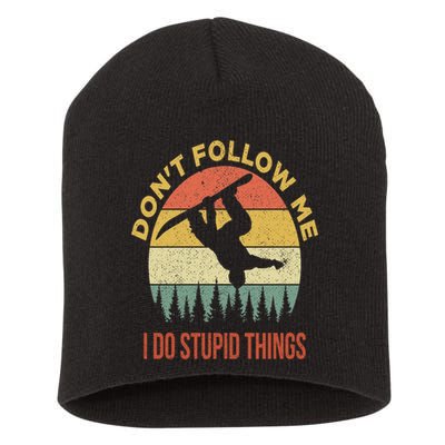 Don't Follow Me I Do Stupid Things Snowboarding Short Acrylic Beanie