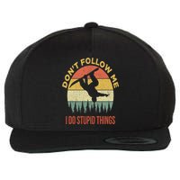 Don't Follow Me I Do Stupid Things Snowboarding Wool Snapback Cap