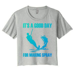 Day For Making Spray Ski Rope Water Skiing Gift Women's Crop Top Tee