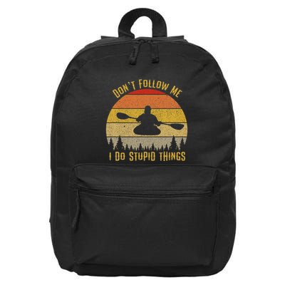 DonT Follow Me I Do Stupid Things Kayaking 16 in Basic Backpack