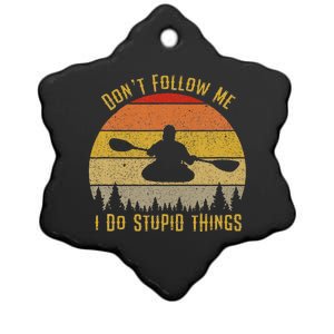 DonT Follow Me I Do Stupid Things Kayaking Ceramic Star Ornament