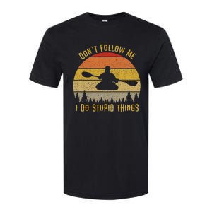 DonT Follow Me I Do Stupid Things Kayaking Softstyle CVC T-Shirt