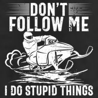 Don't Follow Me I Do Stupid Things Funny Snowmobile Sled Great Gift Garment-Dyed Fleece Hoodie
