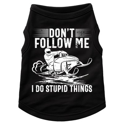 Don't Follow Me I Do Stupid Things Funny Snowmobile Sled Great Gift Doggie Tank