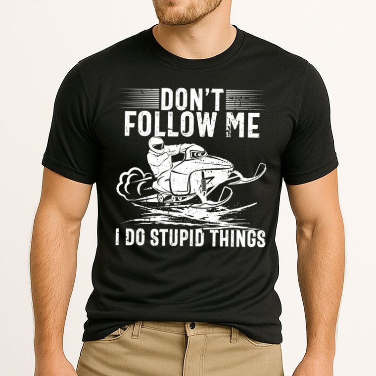 Don't Follow Me I Do Stupid Things Funny Snowmobile Sled Great Gift Performance Shirt