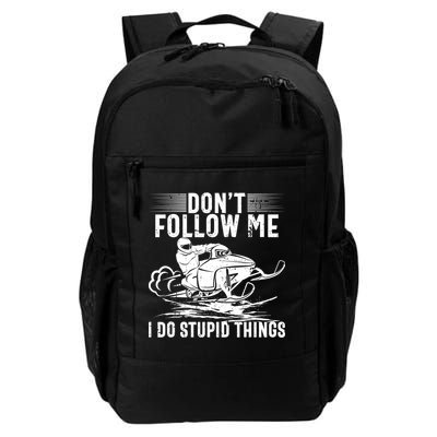 Don't Follow Me I Do Stupid Things Funny Snowmobile Sled Great Gift Backpack