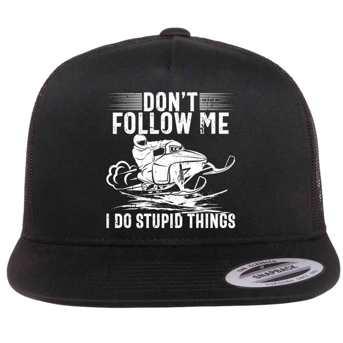 Don't Follow Me I Do Stupid Things Funny Snowmobile Sled Great Gift Flat Bill Trucker Hat